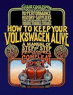 How to Keep Your Volkswagen Alive: A Manual of Step-by-Step Procedures for the Compleat Idiot